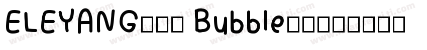 ELEYANG饿了羊 Bubble字体字体转换
